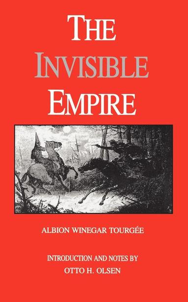 Albion Winegar Tourgee, Albion Winegar Tourgee, Otto H. Olsen - Invisible Empire, Häftad