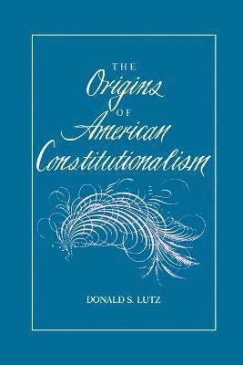 Origins of American Constitutionalism 1