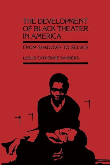 bokomslag The Development of Black Theater in America: From Shadows to Selves