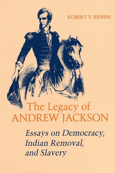 Robert V. Remini - Legacy of Andrew Jackson, Häftad