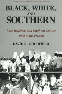 bokomslag Black, White, and Southern: Race Relations and Southern Culture, 1940 to the Present