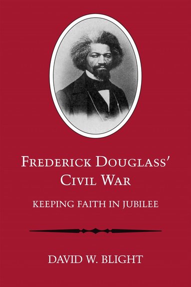 David W. Blight - Frederick Douglass' Civil War, Häftad