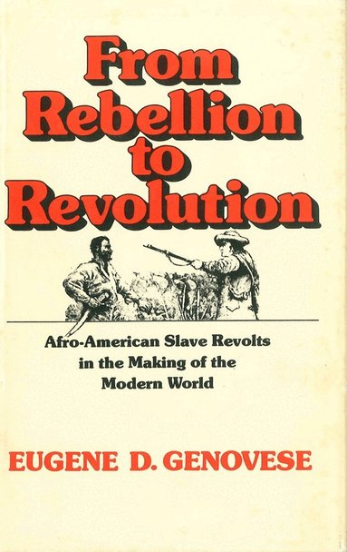 Eugene D. Genovese - From Rebellion to Revolution, Häftad