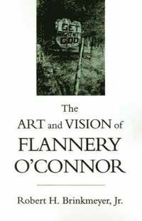 bokomslag The Art and Vision of Flannery O'Connor