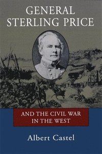 bokomslag General Sterling Price and the Civil War in the West