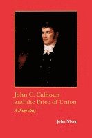 bokomslag John C. Calhoun and the Price of Union