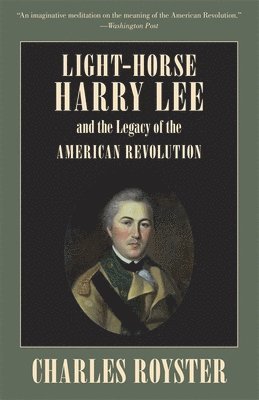 Light-Horse Harry Lee and the Legacy of the American Revolution 1