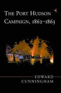 bokomslag The Port Hudson Campaign, 1862-1863