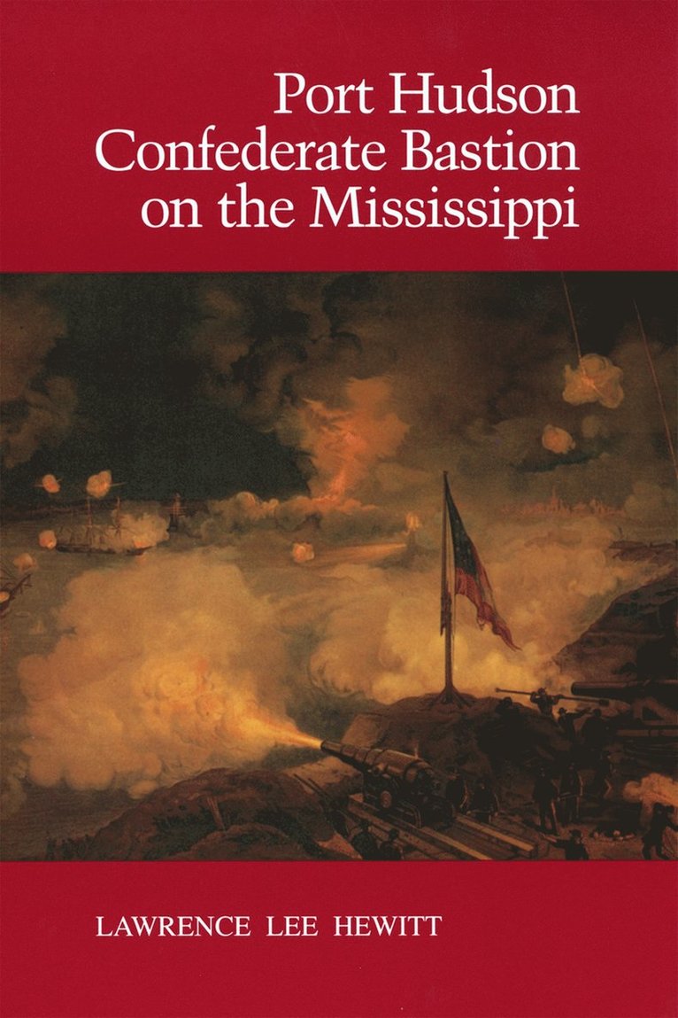 Lawrence Lee Hewitt - Port Hudson, Confederate Bastion on the Mississippi, Häftad