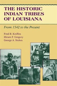 bokomslag The Historic Indian Tribes of Louisiana