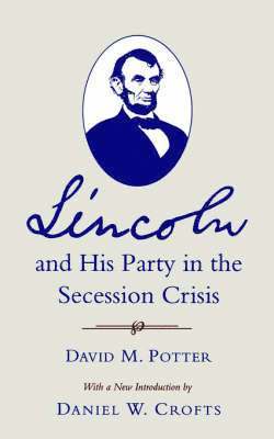 David M. Potter - Lincoln and His Party in the Secession Crisis, Häftad