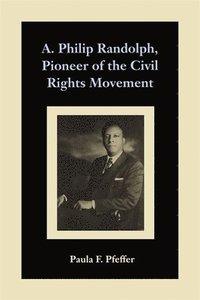 bokomslag A. Philip Randolph, Pioneer of the Civil Rights Movement