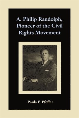 A. Philip Randolph, Pioneer of the Civil Rights Movement 1