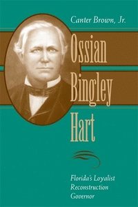 bokomslag Ossian Bingley Hart, Florida's Loyalist Reconstruction Governor