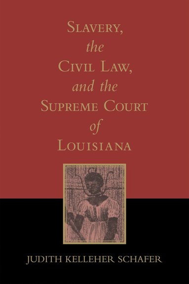 bokomslag Slavery, the Civil Law, and the Supreme Court of Louisiana