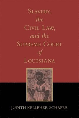 Slavery, the Civil Law, and the Supreme Court of Louisiana 1