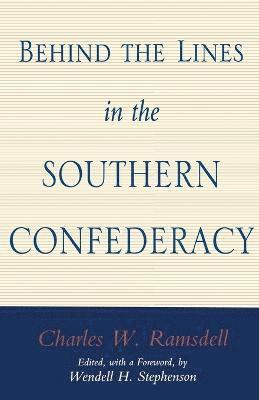 Charles W. Ramsdell, Wendell Holmes Stephenson - Behind the Lines in the Southern Confederacy, Häftad