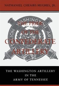 bokomslag The Pride of the Confederate Artillery