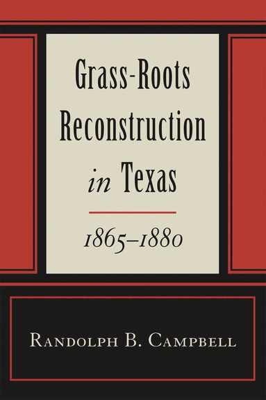 bokomslag Grass Roots Reconstruction in Texas, 1865-1880