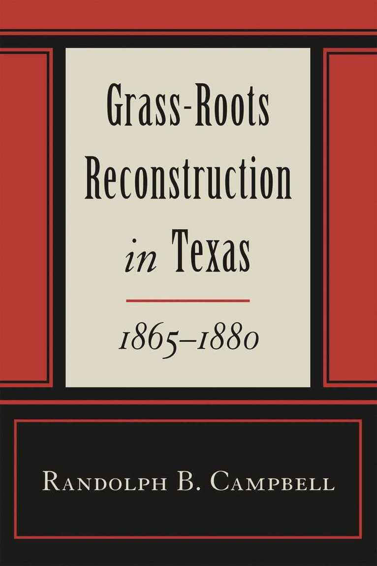 Grass Roots Reconstruction in Texas, 1865-1880