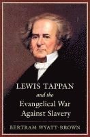 bokomslag Lewis Tappan and the Evangelical War against Slavery