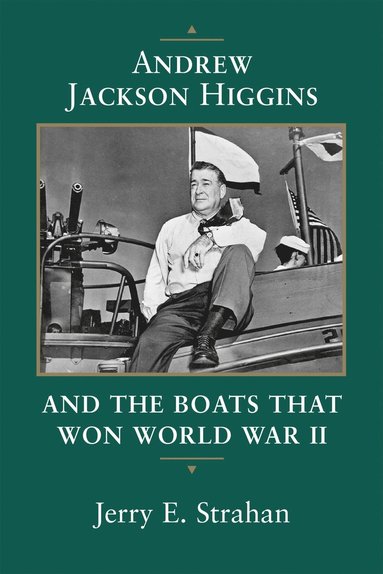 bokomslag Andrew Jackson Higgins and the Boats That Won World War II