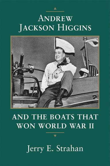 bokomslag Andrew Jackson Higgins and the Boats that Won World War II