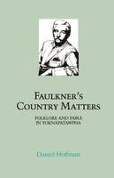 Daniel Hoffman - Faulkner's Country Matters, Häftad