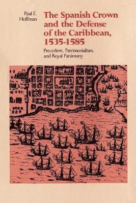 bokomslag Spanish Crown and the Defense of the Caribbean, 1535-1585