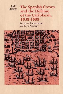 The Spanish Crown and the Defense of the Caribbean, 1535-1585 1