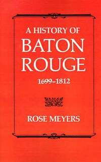 bokomslag A History of Baton Rouge, 1699-1812