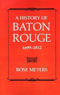 bokomslag History of Baton Rouge, 1699-1812