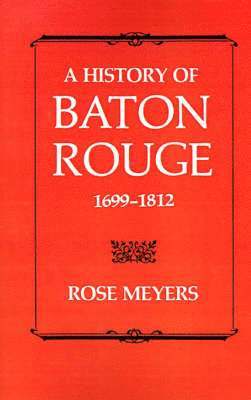 bokomslag History of Baton Rouge, 1699-1812
