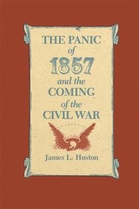 bokomslag The Panic of 1857 and the Coming of the Civil War