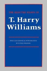 bokomslag The Selected Essays of T. Harry Williams