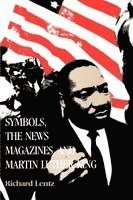Richard Lentz - Symbols, the News Magazines and Martin Luther King, Häftad