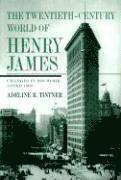 bokomslag The Twentieth-Century World of Henry James