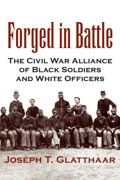 Joseph T. Glatthaar - Forged in Battle, Häftad