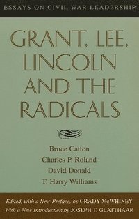 bokomslag Grant, Lee, Lincoln and the Radicals