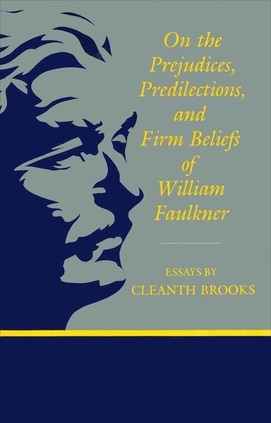 bokomslag On the Prejudices, Predilections, and Firm Beliefs of William Faulkner