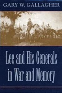 bokomslag Lee and His Generals in War and Memory