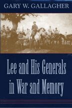 Gary W. Gallagher - Lee and His Generals in War and Memory, Häftad