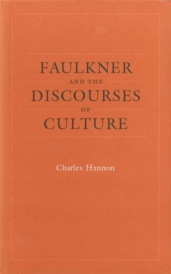 Faulkner and the Discourses of Culture 1