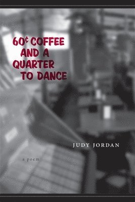 Judy Jordan - Sixty-Cent Coffee and a Quarter to Dance, Häftad