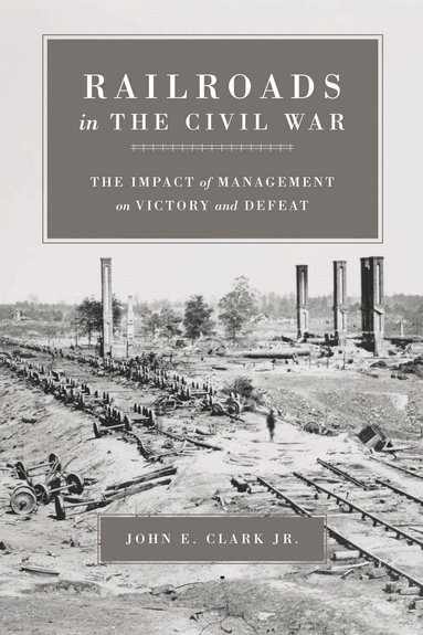 John E. Clark Jr, T Michael Parrish - Railroads in the Civil War, Häftad