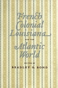 bokomslag French Colonial Louisiana and the Atlantic World