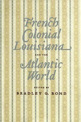 French Colonial Louisiana and the Atlantic World 1