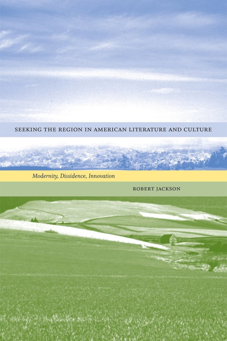 Robert Jackson - Seeking the Region in American Literature and Culture, Inbunden
