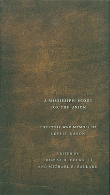 Thomas D. Cockrell, Michael B. Ballard, Thomas D Cockrell, Michael B Ballard - Chickasaw, a Mississippi Scout for the Union, Inbunden