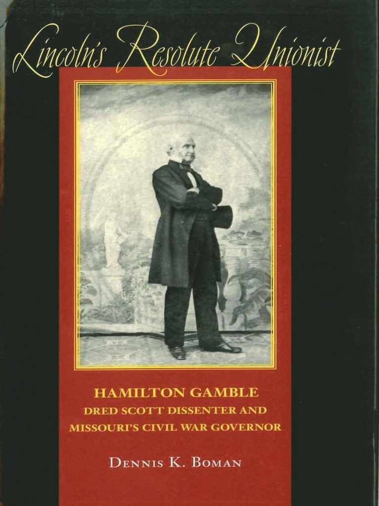 Dennis K. Boman, Dennis K Boman - Lincoln's Resolute Unionist, Inbunden